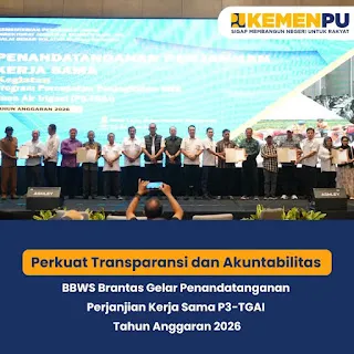 BBWS Brantas Teken Kerja Sama P3-TGAI 2026 di Surabaya, Tekankan Transparansi dan Pengawasan Preventif