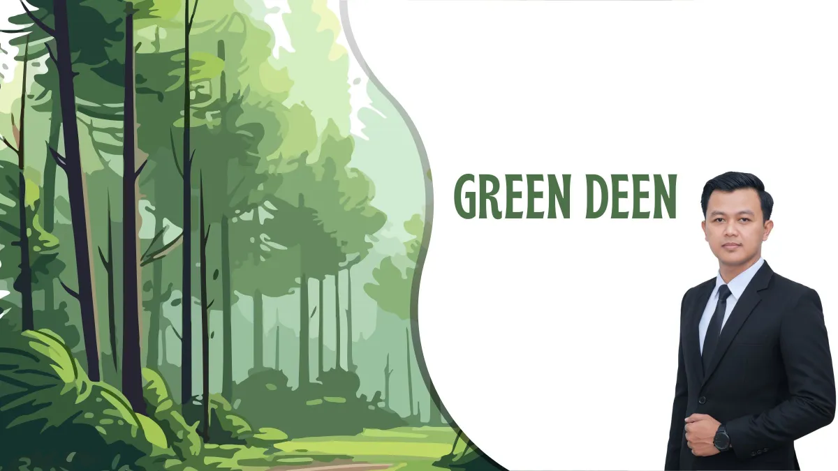Green Deen: Menafsir Ulang Peran Khalifah fil Ardh untuk Menjawab Krisis Ekologi Global