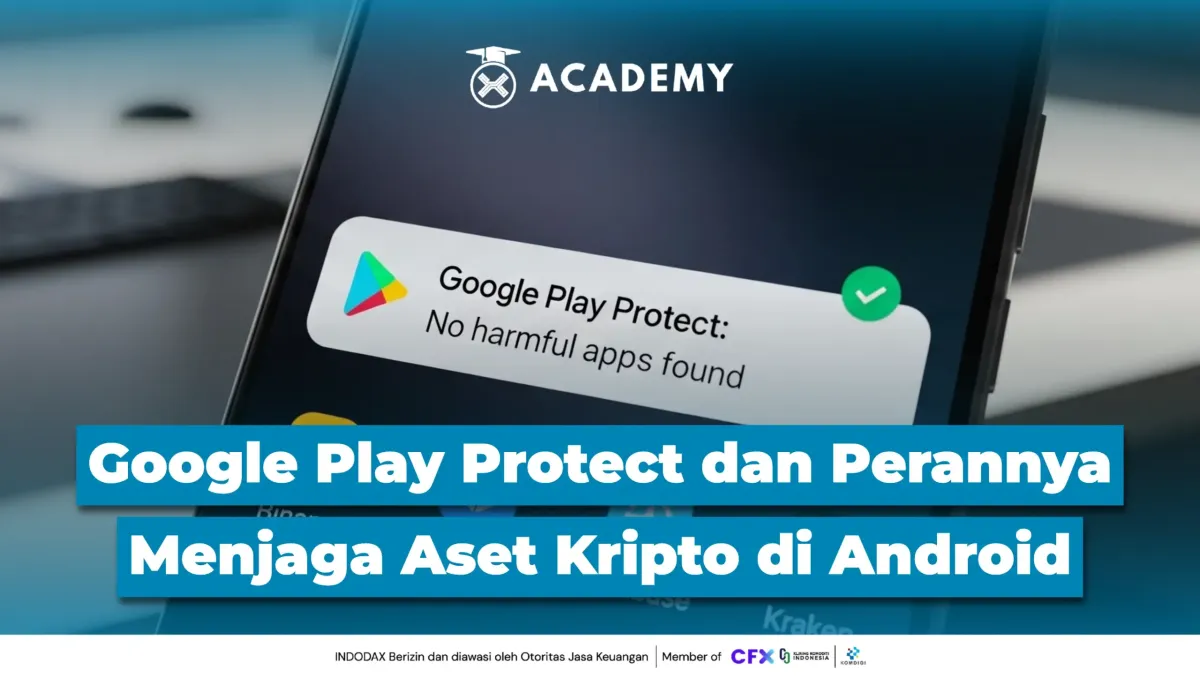 Mengenal Google Play Protect, Lapisan Keamanan Android yang Relevan bagi Pengguna Kripto