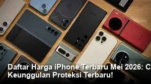 Harga iPhone Terbaru Mei 2026: Sorotan Spesifikasi, Fitur Keamanan, dan Tren Penurunan Harga