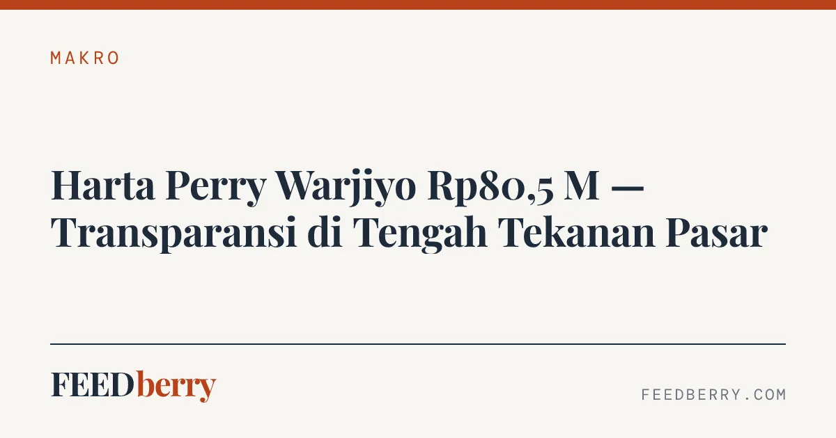 LHKPN 2025 Catat Harta Perry Warjiyo Rp80,5 Miliar, Mundur di Tengah Tekanan Rupiah