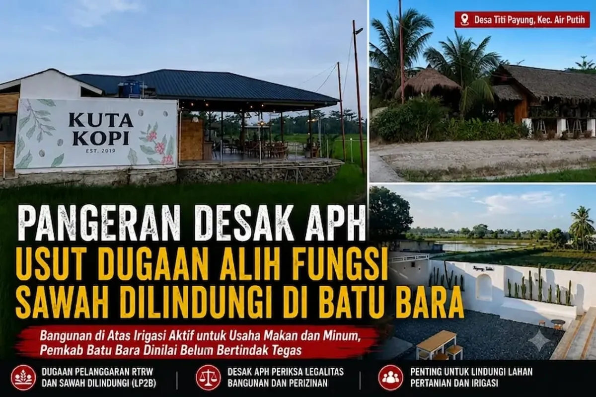 PANGERAN Desak APH Usut Dugaan Alih Fungsi Lahan Sawah Dilindungi di Batu Bara