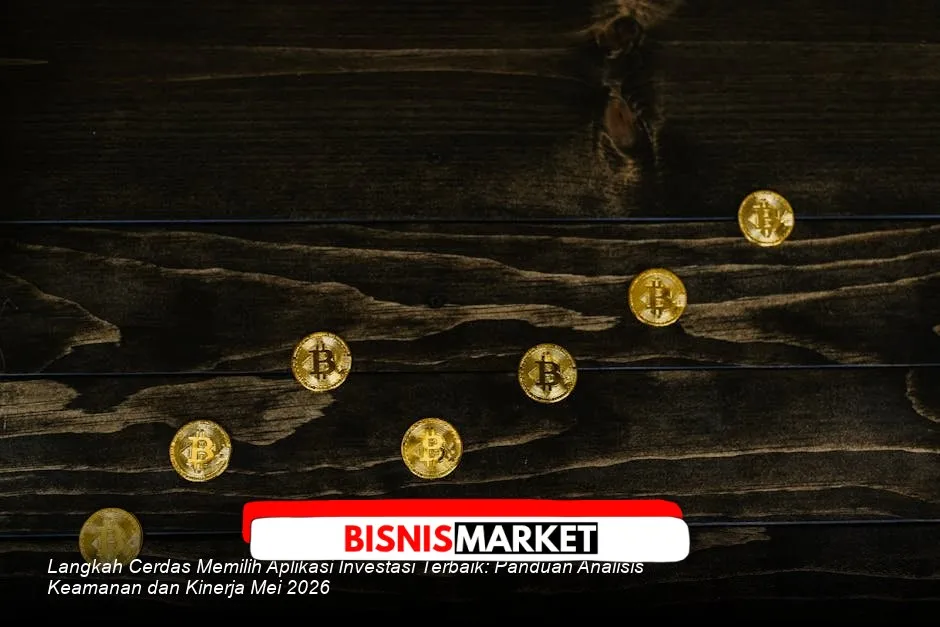 Panduan Memilih Aplikasi Investasi: Cek Regulasi, Keamanan, Kinerja, dan Transparansi Biaya pada Mei 2026