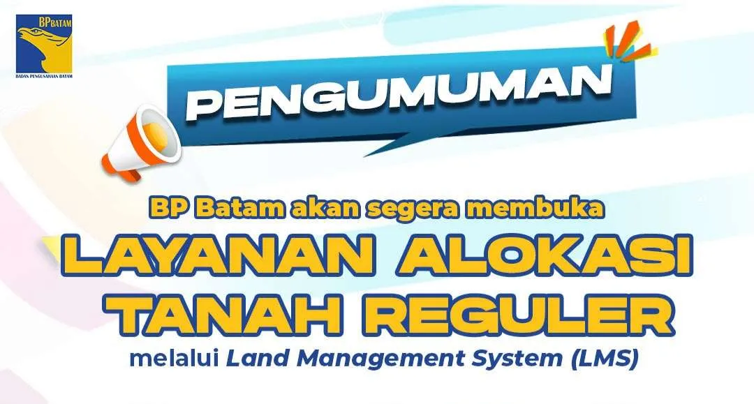 BP Batam Siapkan Layanan Alokasi Tanah Reguler Digital lewat LMS, Daftar Lokasi Tampil 11 Agustus 2026