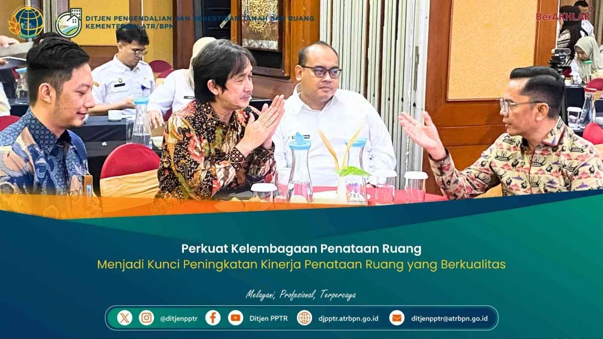 Penguatan Kelembagaan Penataan Ruang Dinilai Jadi Kunci Peningkatan Kinerja Daerah
