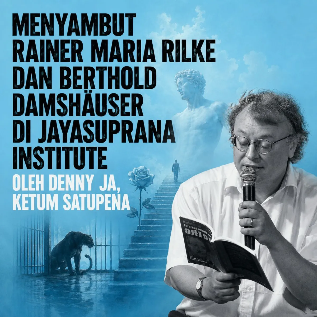 Denny JA: Menyambut Rainer Maria Rilke dan Berthold Damshäuser di Jaya Suprana Institute