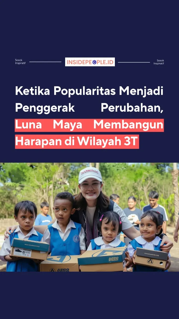 Ketika Popularitas Menjadi Penggerak Perubahan, Luna Maya Membangun Harapan di Wilayah 3T